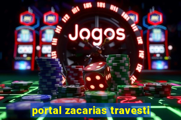 portal zacarias travesti